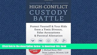 Read books  The High-Conflict Custody Battle: Protect Yourself and Your Kids from a Toxic Divorce,