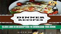 MOBI Dinner Recipes: 100 Dinner Recipes for Home Cook ( BONUS: 100 FREE recipes) (100 Murray s
