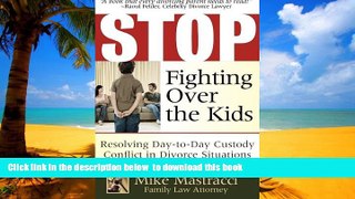 Best book  Stop Fighting Over The Kids: Resolving Day-to-Day Custody Conflict in Divorce