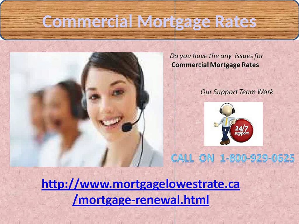 Ring on Commercial Mortgage Rates 1-800-929-0625to Have Mortgage