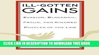 MOBI DOWNLOAD Ill-Gotten Gains: Evasion, Blackmail, Fraud, and Kindred Puzzles of the Law (Women