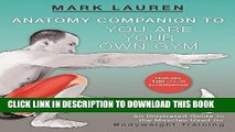 EPUB DOWNLOAD Anatomy Companion to You Are Your Own Gym: An Illustrated Guide to the Muscles Used