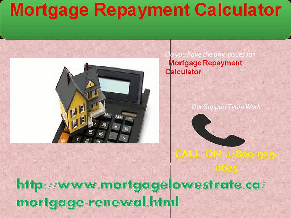 Dial on Mortgage Repayment Calculator 1-800-929-0625 for Solutions