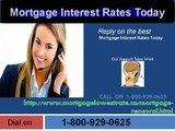 Call on Mortgage Interest Rates Today 1-800-929-0625for Mortgage