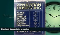 EBOOK ONLINE  Application Debugging: An MVS Abend Handbook for Cobol, Assembly, PL/I, and Fortran