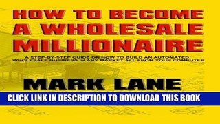 MOBI DOWNLOAD How To Become A Wholesale Millionaire PDF Online