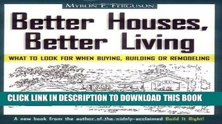 EPUB DOWNLOAD Better Houses, Better Living: What To Look for When Buying, Building or Remodeling