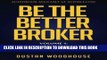 MOBI DOWNLOAD Be the Better Broker, Volume 1: So You Want to Be a Broker? PDF Online