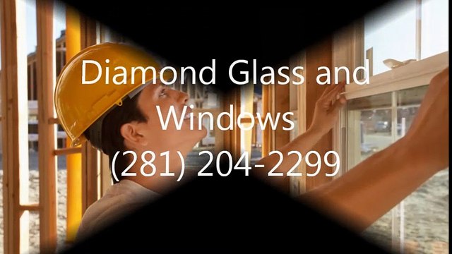 Diamond Glass and Windows - (281) 204-2299