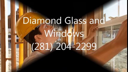 Diamond Glass and Windows - (281) 204-2299