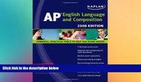 READ book  Kaplan AP English Language and Composition, 2008 Edition (Kaplan AP English Language