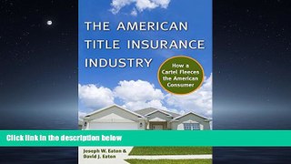 READ book The American Title Insurance Industry: How a Cartel Fleeces the American Consumer READ