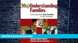 Monica Miller Marsh (Mis)understanding Families: Learning from Real Families in Our Schools