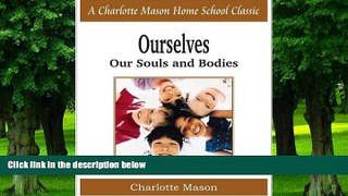 Charlotte Mason Ourselves, Our Souls and Bodies: Charlotte Mason Homeschooling Series, Vol. 4