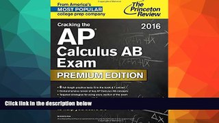 READ book  Cracking the AP Calculus AB Exam 2016, Premium Edition (College Test Preparation) READ