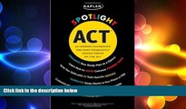 READ book  Kaplan Spotlight ACT: 25 Lessons Illuminate the Most Frequently Tested Topics