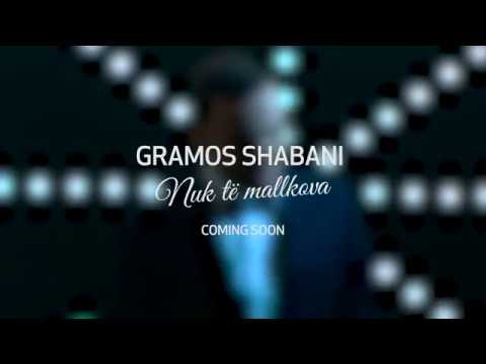Gramos Shabani - Nuk të mallkova (Official Trailer)