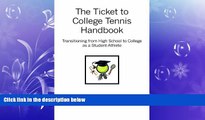 EBOOK ONLINE  The Ticket to College Tennis Handbook: Transitioning from High School to College as