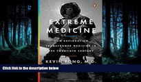 FAVORIT BOOK Extreme Medicine: How Exploration Transformed Medicine in the Twentieth Century BOOK