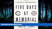 READ book Five Days at Memorial: Life and Death in a Storm-Ravaged Hospital (Ala Notable Books for