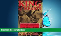 READ book King of Hearts: The True Story of the Maverick Who Pioneered Open Heart Surgery BOOK