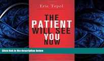 READ THE NEW BOOK The Patient Will See You Now: The Future of Medicine is in Your Hands BOOOK ONLINE
