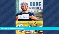 EBOOK ONLINE  Dude Making a Difference: Bamboo Bikes, Dumpster Dives and Other Extreme Adventures