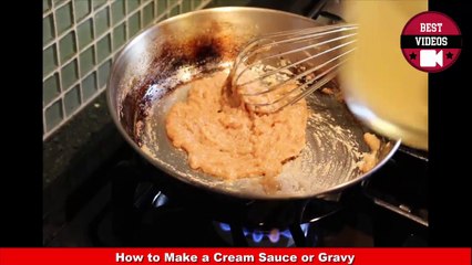 How to Make a Cream Sauce or Gravy - Best Video