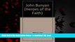 PDF [DOWNLOAD] John Bunyan (Heroes O/T Faith) (Z) (Heroes of the Faith (Chelsea House)) {READ
