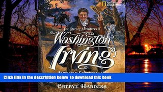 Read books  The Literary Adventures of Washington Irving: American Storyteller (Cheryl Harness