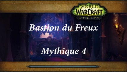 World of Warcraft - Bastion du Freux (Mythique 4)