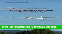 [READ] Mobi To BErnoulli or not to BErnoulli,  that is, do we really need Bernoulli to fly?