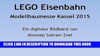 [READ] Kindle LEGO Eisenbahn Modellbaumesse Kassel 2015 (Die wunderschÃ¶ne Welt der