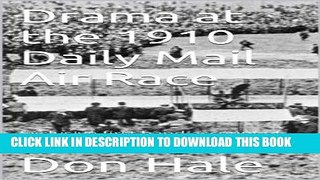 [READ] Kindle Drama at the 1910 Daily Mail Air Race - first hand account of one of the world s