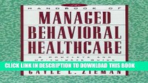 [READ] Kindle The Handbook of Managed Behavioral Healthcare: A Complete and Up-to-Date Guide for