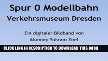 [READ] Kindle Modelleisenbahn in Spur 0 im Verkehrsmuseum Dresden (Die wunderschÃ¶ne Welt der