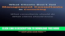 [PDF] What Clients Don t Tell Management Consultants in Consulting - What Consultants Should Do /