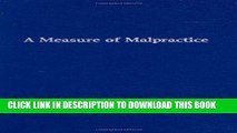 [READ] Mobi A Measure of Malpractice: Medical Injury, Malpractice Litigation, and Patient