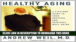 [FREE] PDF Healthy Aging: A Lifelong Guide to Your Physical and Spiritual Well-Being Download Ebook