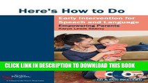 [READ] Mobi Here s How to Do Early Intervention for Speech and Language: Empowering Parents Free