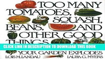 KINDLE Too Many Tomatoes, Squash, Beans, and Other Good Things: A Cookbook for When Your Garden