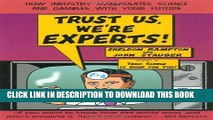 [PDF] Trust Us, We re Experts PA: How Industry Manipulates Science and Gambles with Your Future