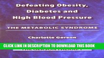 [FREE] PDF Defeating Obesity, Diabetes and High Blood Pressure: The Metabolic Syndrome Download