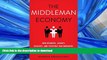 FAVORITE BOOK  The Middleman Economy: How Brokers, Agents, Dealers, and Everyday Matchmakers