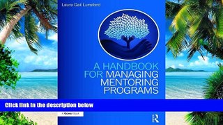 Best Price A Handbook for Managing Mentoring Programs: Starting, Supporting and Sustaining Laura