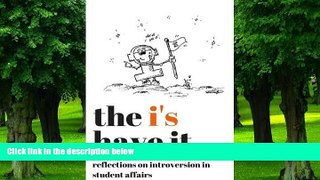 Best Price The I s Have It: Reflections on Introversion in Student Affairs Amma Marfo For Kindle