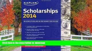 FAVORITE BOOK  Kaplan Scholarships 2014 (Kaplan Test Prep) FULL ONLINE