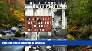 READ  The Abandoned Generation: Democracy Beyond the Culture of Fear FULL ONLINE