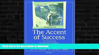 READ BOOK  The Accent of Success, Second Edition: A Practical Guide for International Students in