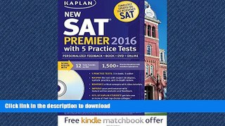 READ BOOK  Kaplan New SAT Premier 2016 with 5 Practice Tests: Personalized Feedback + Book +
